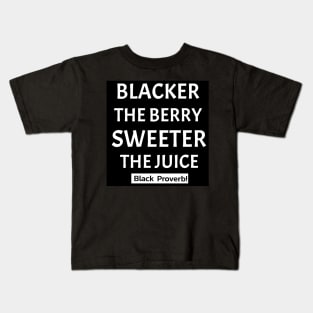 Blacker The Berry Sweeter The Juice Kids T-Shirt